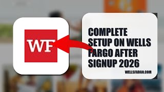 How To Complete Setup On Wells Fargo After Signup 2026 (FULL TUTORIAL)