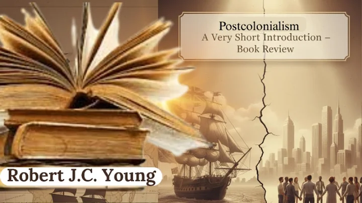 Book Review: Postcolonialism – A Very Short Introduction by Robert J.C. Young | Explained Simply
