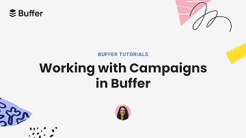 Working with Campaigns in Buffer