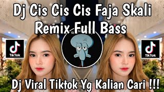 DJ CIS CIS CIS FAJA SKALI REMIX FULL SONG KITREND JJ VIRAL TIKTOK 2026 YANG KALIAN CARI CARII !!