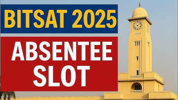 🎓 BITSAT 2025 Absentee Slot Details Explained! 🕒#bitspilani