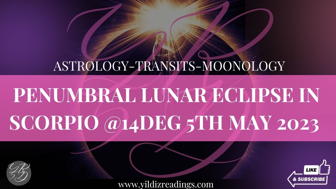 PENUMBRAL LUNAR ECLIPSE IN SCORPIO @14DEG 5TH MAY 2023 BY ZODIAC SIGN ...