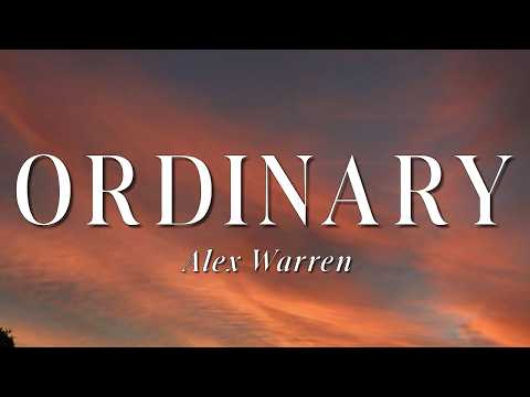 Alex Warren - Ordinary (Lyrics)