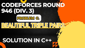 Codeforces Round 946 (Div. 3) Problem C. Beautiful Triple Pairs Full Solution In C++