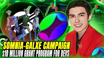 SOMNIA NETWORK - $10M GRANT PROGRAM FOR DEVS + GALXE CAMPAIGN EVENT