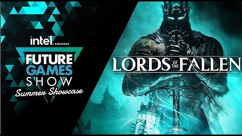 Lords of the Fallen Developer Presentation Trailer - Future Games Show Summer Showcase 2023