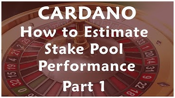 How to Estimate Cardano Stake Pool Performance, Part 1