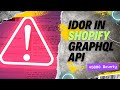 IDOR In Shopify GraphQL API | Report Explained