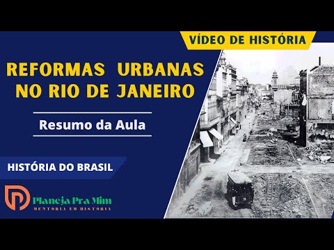 Reformas urbanas no Rio de Janeiro | Resumo de aula | História