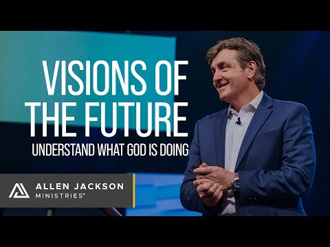 Visions of the Future [Understand What God is Doing] 