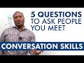 Conversation Skills: 5 questions to make you the most interesting person in the room