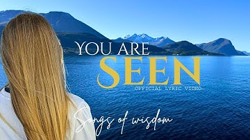 Songs of Wisdom – You Are Seen | Official Music and Lyric Video