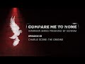 Charlie Scene: The Origins | Compare Me To None #1