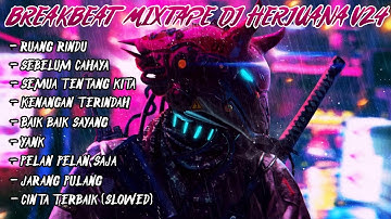 BREAKBEAT MIXTAPE VOLUME 24 | SPESIAL TAHUN BARU 2025 | DJ HERJUANA REMIX FYP FULL MELODY 2025