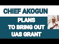 GRANT PLANS TO DISBURSEMENT UAS GRANT BY CHIEF AKOGUN