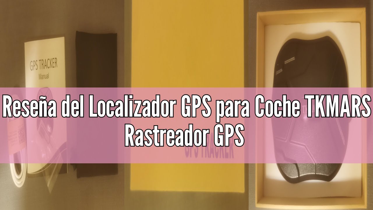 Reseña del Localizador GPS para Coche TKMARS Rastreador GPS sin ...