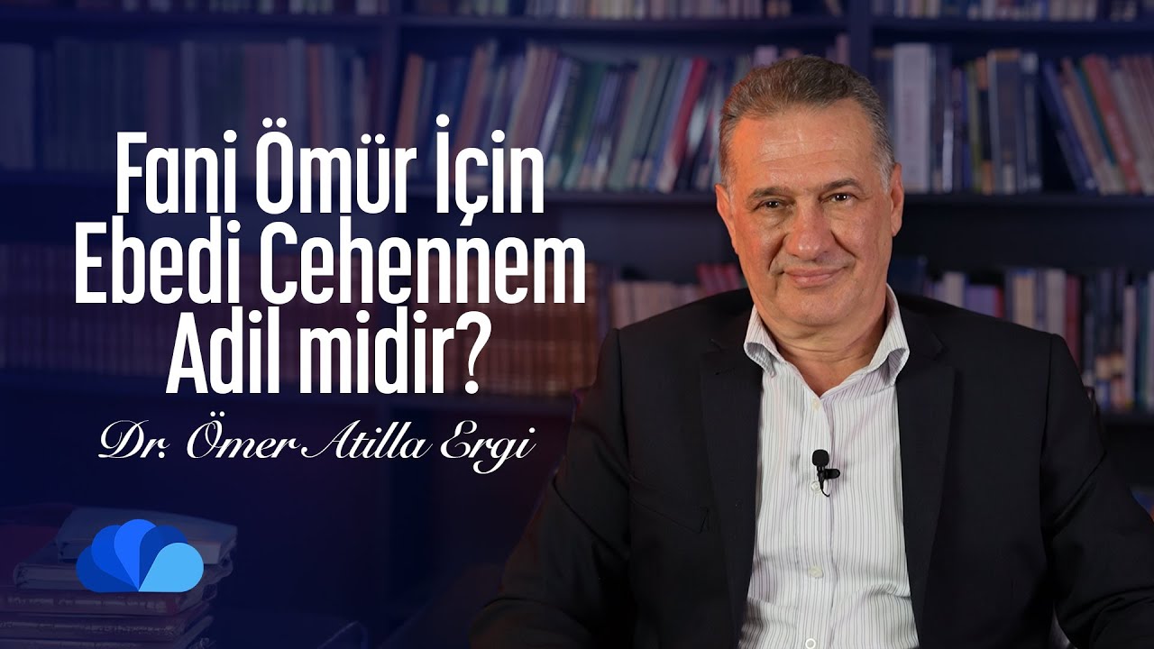 Fani Ömür İçin Ebedi Cehennem Adil midir? I Fikir Atölyesi I Dr. Ömer Atilla Ergi