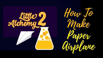 How To Make Paper Airplane In Little Alchemy 2