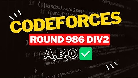 Codeforces Round 986 (Div. 2) || Editorial for Problem A,B,C