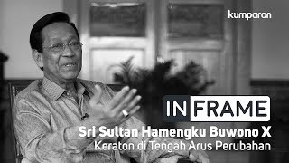 Sri Sultan HB X, Menjaga Keraton di Tengah Perubahan | In Frame