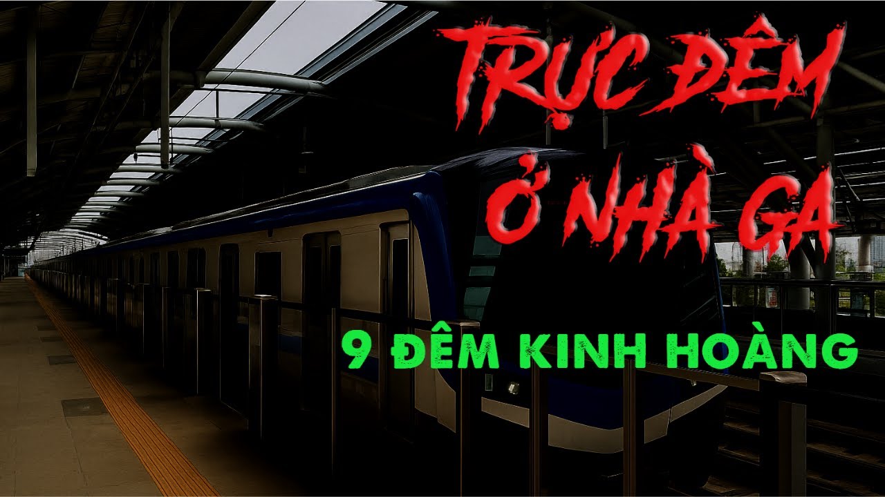 9 ĐÊM KINH HOÀNG  TRỰC ĐÊM Ở NHÀ GA – Chuyện Ma Có Thật | Bếp Âm Dương