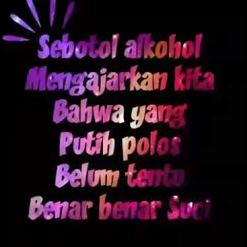 (sebotol alkohol mengajarkan) story wa 😉