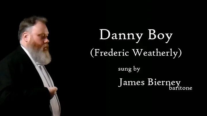 Danny Boy (Frederic Weatherly) sung by James Bierney