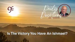April 18 | Daily Devotion | Is The Victory You Have An Ishmael? | Zac Poonen