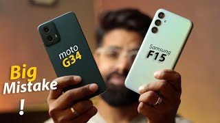 Samsung galaxy F15 5G vs Moto G34 || Big Mistakes || Don
