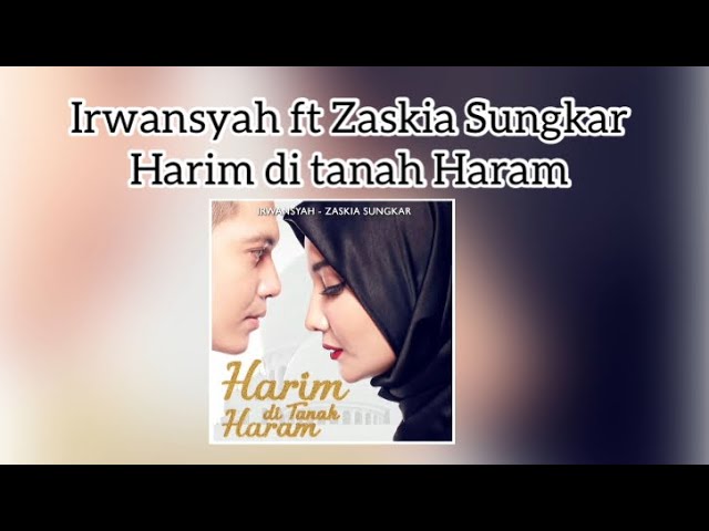 Irwansyah ft Zaskia Sungkar - Harim di Tanah Haram (lirik Indonesia) class=