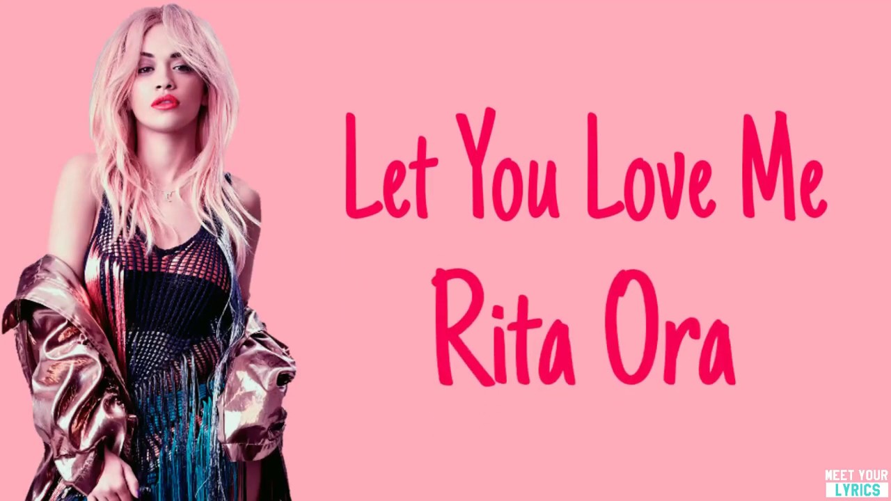 Rita ora let you. Let you Love me Rita ora текст.