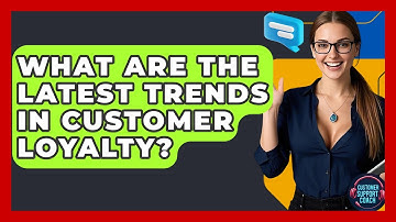 What Are The Latest Trends In Customer Loyalty? - Customer Support Coach