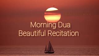 Beautiful Morning Dua|Relaxing Recitation
