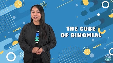 MATH 8: Cube of a Binomial