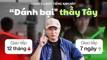 Quên thầy Tây đi (Cách này giúp bạn tự học Nghe - Nói tiếng Anh trong vài tuần)