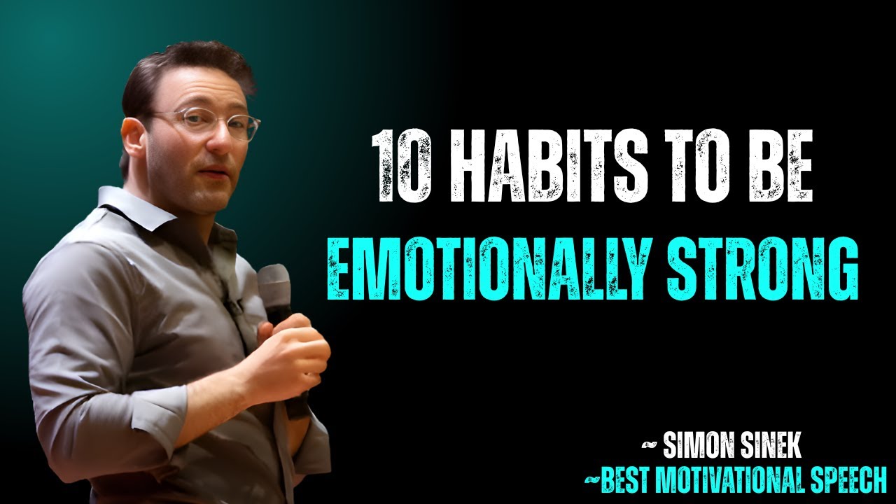 10 Habits to Be Emotionally Strong | SIMON SINEK