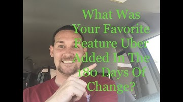 Uber- What Was Your Favorite Addition With The 180 Days Of Change??