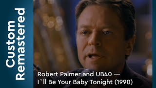 Robert Palmer and UB40 — I`ll Be Your Baby Tonight (1990) FullHD Custom Remastered