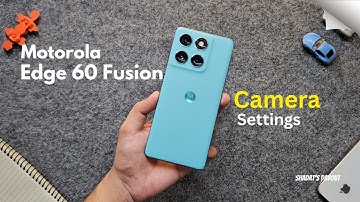 Motorola Edge 60 Fusion Camera Settings Guide: Capture Like a Pro!