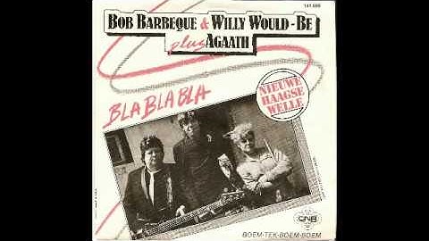 Bob Barbeque & Willy Would-Be plus Agaath - Bla Bla Bla.