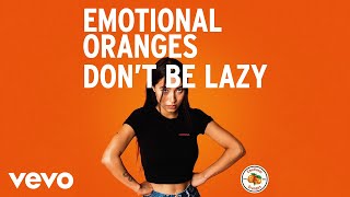 Emotional Oranges - Don't Be Lazy (Audio) chords