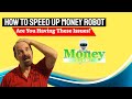 How to Speed Up Money Robot Are You Having These Issues?