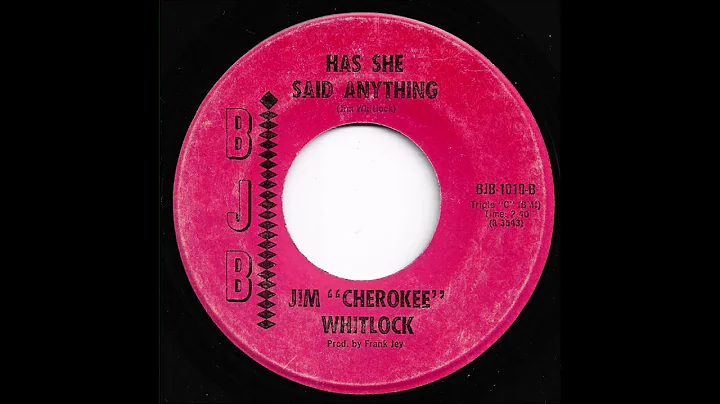 Jim "Cherokee" Whitlock - Has She Said Anything