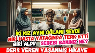 İki̇ Kiz Ayni Oğlani Sevdi̇ Bi̇ri̇ Hasta Yatağinda Terk Etti̇ Bi̇ri̇ Evlendi̇ Ders Veren Hikaye