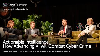 Actionable Intelligence: How Advancing AI will Combat Cyber Crime | CogX Summit 2024
