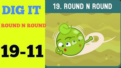 Dig it 19-11 (ROUND N ROUND ) Walkthrough or Solution