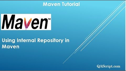 Maven Tutorial - Using Internal Repository in Maven