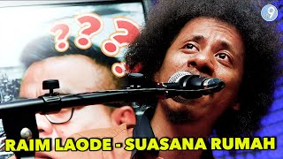 RAIM LAODE  - SUASANA RUMAH