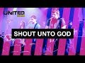 Shout unto god  hillsong united  look to you