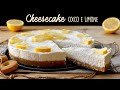 CHEESECAKE COCCO E LIMONE la Ricetta Facile di Buon'Idea
